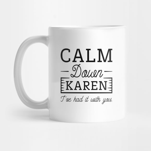 Calm Down Karen by LuckyFoxDesigns